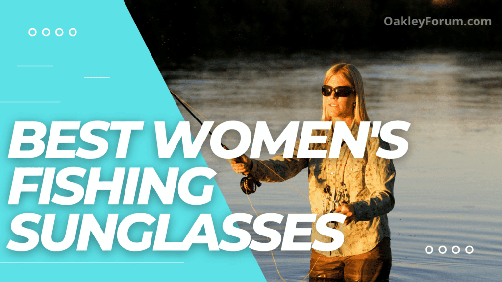 9 Best Women's Fishing Sunglasses